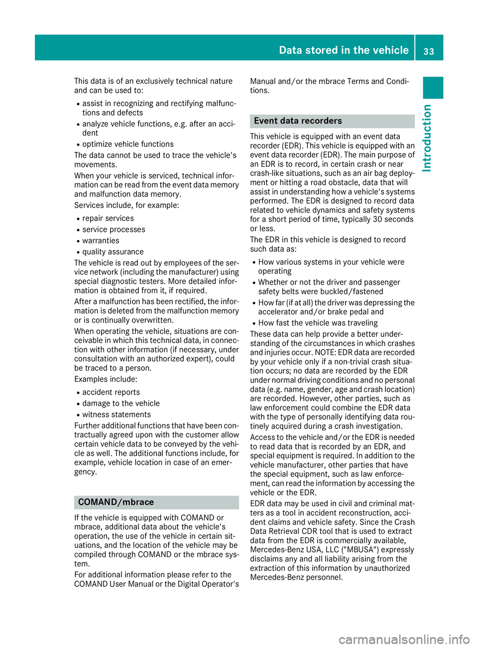 MERCEDES-BENZ GLC 2017 Owners Guide This data is of an exclusively technical nature
and can be used to: R
assist in recognizing and rectifying malfunc-
tions and defects R
analyze vehicle functions, e.g. after an acci-
dent R
optimize v MERCEDES-BENZ GLC 2017 Owners Guide This data is of an exclusively technical nature
and can be used to: R
assist in recognizing and rectifying malfunc-
tions and defects R
analyze vehicle functions, e.g. after an acci-
dent R
optimize v