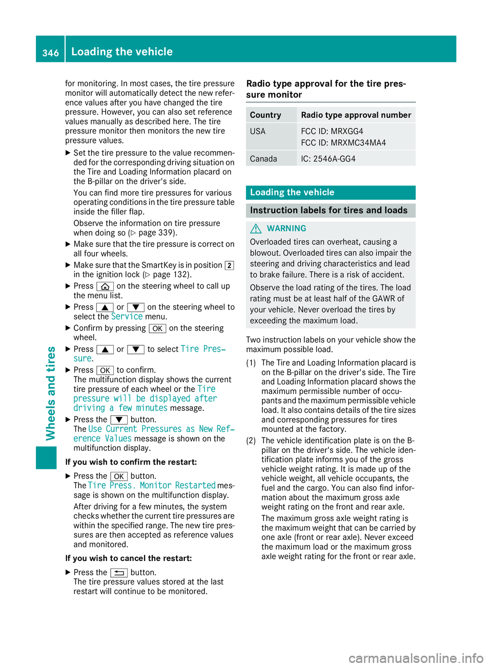 MERCEDES-BENZ GLC 2017  Owners Manual for monitoring. In most cases, the tire pressure
monitor will automatically detect the new refer-
ence values after you have changed the tire
pressure. However, you can also set reference
values manua