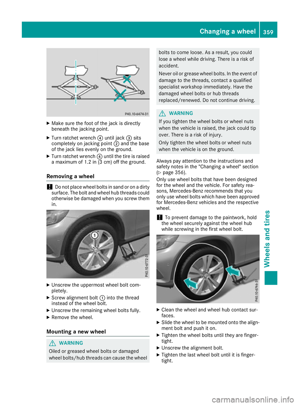 MERCEDES-BENZ GLC 2017  Owners Manual X
Make sure the foot of the jack is directly
beneath the jacking point. X
Turn ratchet wrench �