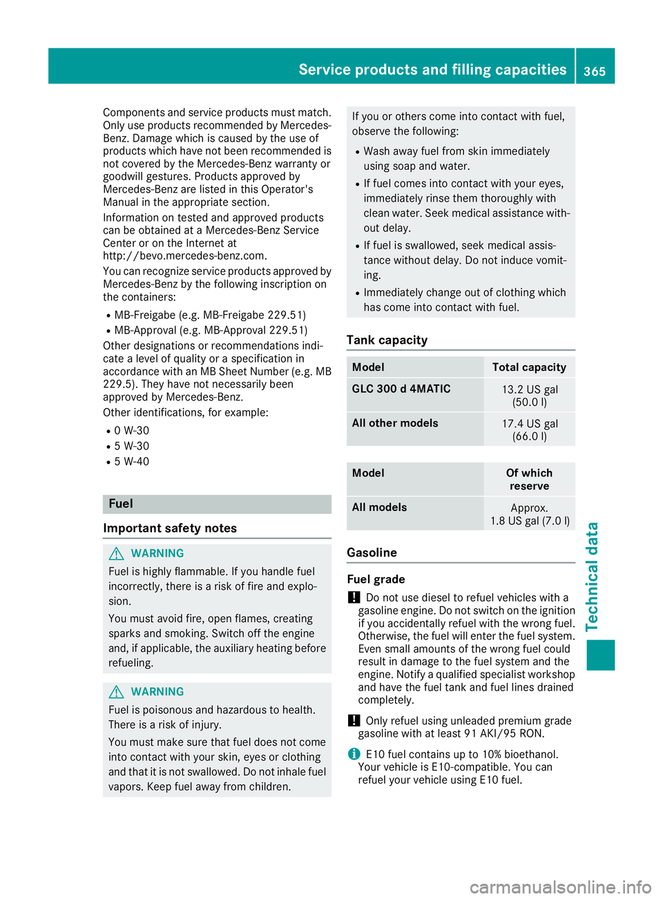 MERCEDES-BENZ GLC 2017  Owners Manual Components and service products must match.
On ly use products recommended by Mercedes-
Benz. Damage whic h is caused by the use of
products whic h have not been recommended is
not covered by the Merc