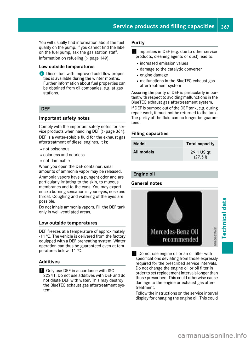 MERCEDES-BENZ GLC 2017  Owners Manual You will usually find information about the fuel
quality on the pump. If you cannot find the label
on the fuel pump, ask the gas station staff.
Information on refueling ( Y
page 149).
Low outside temp