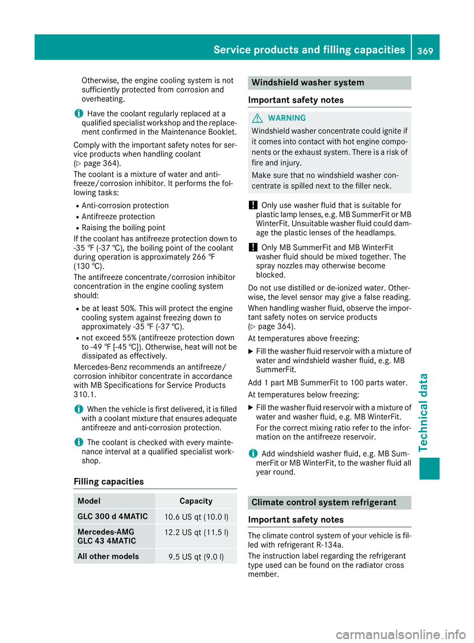 MERCEDES-BENZ GLC 2017 Owners Manual Otherwise, the engine cooling system is not
sufficiently protected from corrosion and
overheating.
i Have the coolant regularly replaced at a
qualified specialist workshop and the replace-
ment confir MERCEDES-BENZ GLC 2017 Owners Manual Otherwise, the engine cooling system is not
sufficiently protected from corrosion and
overheating.
i Have the coolant regularly replaced at a
qualified specialist workshop and the replace-
ment confir
