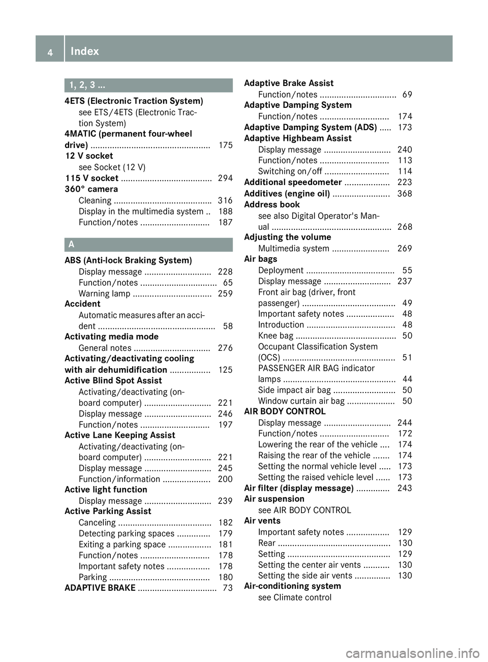 MERCEDES-BENZ GLC 2017  Owners Manual 1, 2, 3 ...4ETS (Electronic Traction System)
see ETS/4ETS (Electronic Trac-
tion System)
4MATIC (permanent four-wheel
drive) .................................................. 175
12 V socket
see Sock