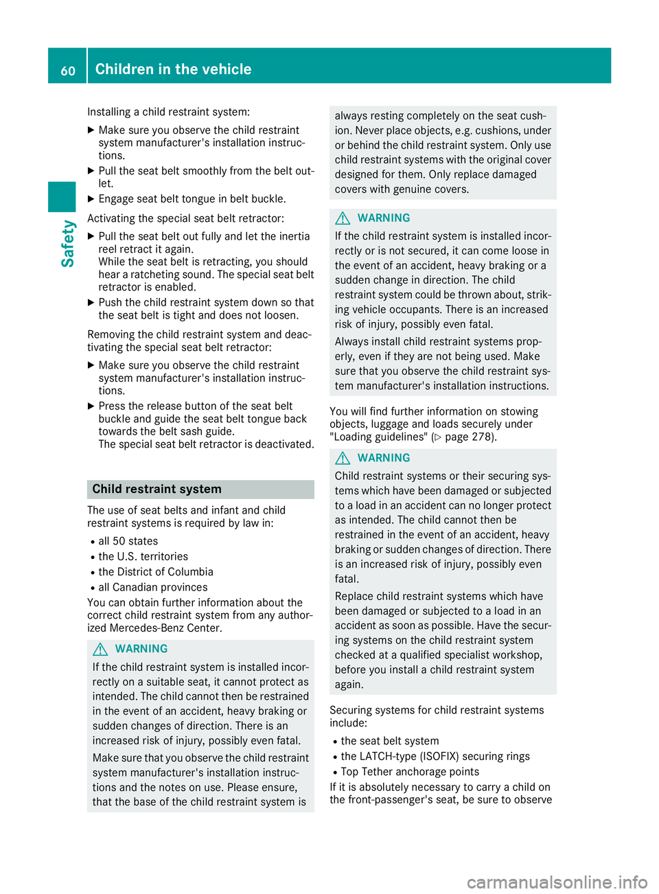MERCEDES-BENZ GLC 2017 Repair Manual Installing a child restraint system: X
Make sure you observe the child restraint
system manufacturer's installation instruc-
tions. X
Pull the seat belt smoothly from the belt out-
let. X
Engage s MERCEDES-BENZ GLC 2017 Repair Manual Installing a child restraint system: X
Make sure you observe the child restraint
system manufacturer's installation instruc-
tions. X
Pull the seat belt smoothly from the belt out-
let. X
Engage s