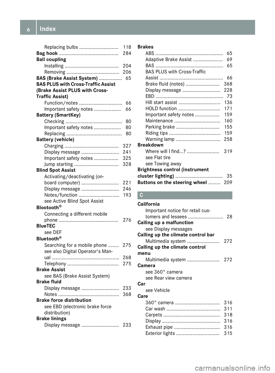 MERCEDES-BENZ GLC 2017  Owners Manual Replacin g bulbs ............................ .1 18
Bag hook ............................................ 284
Ball coupling
Installing ........................................ 204
Removing ...........