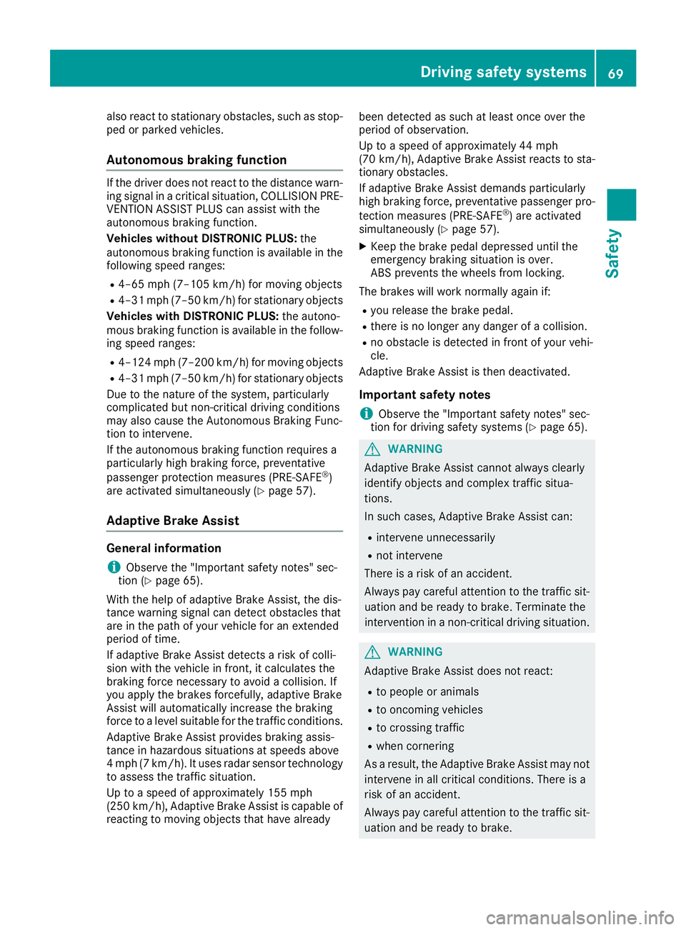 MERCEDES-BENZ GLC 2017 Manual PDF also react to stationary obstacles, such as stop-
ped or parked vehicles.
Autonomous braking function If the driver does not react to the distance warn-
ing signal in a critical situation, COLLISION P MERCEDES-BENZ GLC 2017 Manual PDF also react to stationary obstacles, such as stop-
ped or parked vehicles.
Autonomous braking function If the driver does not react to the distance warn-
ing signal in a critical situation, COLLISION P
