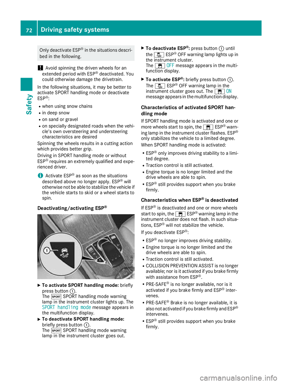 MERCEDES-BENZ GLC 2017 Manual PDF Only deactivate ESP ®
in the situations descri-
bed in the following.
! Avoid spinning the driven wheels for an
extended period with ESP ®
deactivated. You
could otherwise damage the drivetrain.
In MERCEDES-BENZ GLC 2017 Manual PDF Only deactivate ESP ®
in the situations descri-
bed in the following.
! Avoid spinning the driven wheels for an
extended period with ESP ®
deactivated. You
could otherwise damage the drivetrain.
In