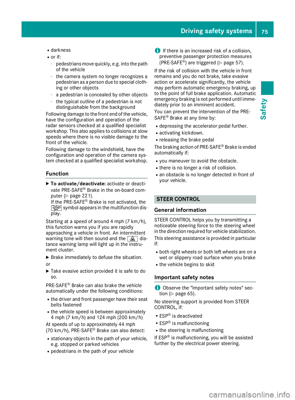 MERCEDES-BENZ GLC 2017 Manual PDF R
darkness R
or if: -
pedestrians move quickly, e.g. into the path
of the vehicle -
the camera system no longer recognizes a
pedestrian as a person due to special cloth-
ing or other objects -
a pedes MERCEDES-BENZ GLC 2017 Manual PDF R
darkness R
or if: -
pedestrians move quickly, e.g. into the path
of the vehicle -
the camera system no longer recognizes a
pedestrian as a person due to special cloth-
ing or other objects -
a pedes