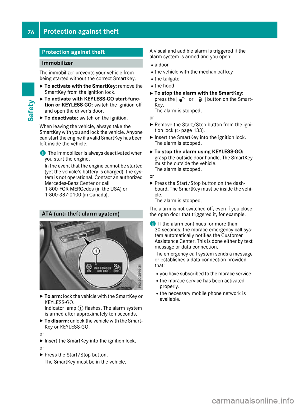 MERCEDES-BENZ GLC 2017 Manual PDF Protection against theft
Immobilizer The immobilizer prevents your vehicle from
being started without the correct SmartKey. X
To activate with the SmartKey: remove the
SmartKey from the ignition lock. MERCEDES-BENZ GLC 2017 Manual PDF Protection against theft
Immobilizer The immobilizer prevents your vehicle from
being started without the correct SmartKey. X
To activate with the SmartKey: remove the
SmartKey from the ignition lock.