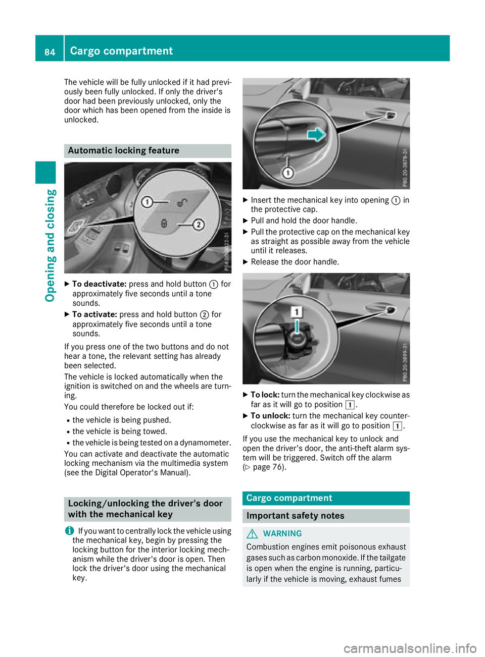 MERCEDES-BENZ GLC 2017  Owners Manual The vehicle will be fully unlocked if it had previ-
ously been fully unlocked. If only the driver's
door had been previously unlocked, only the
door which has been opened from the inside is
unlock