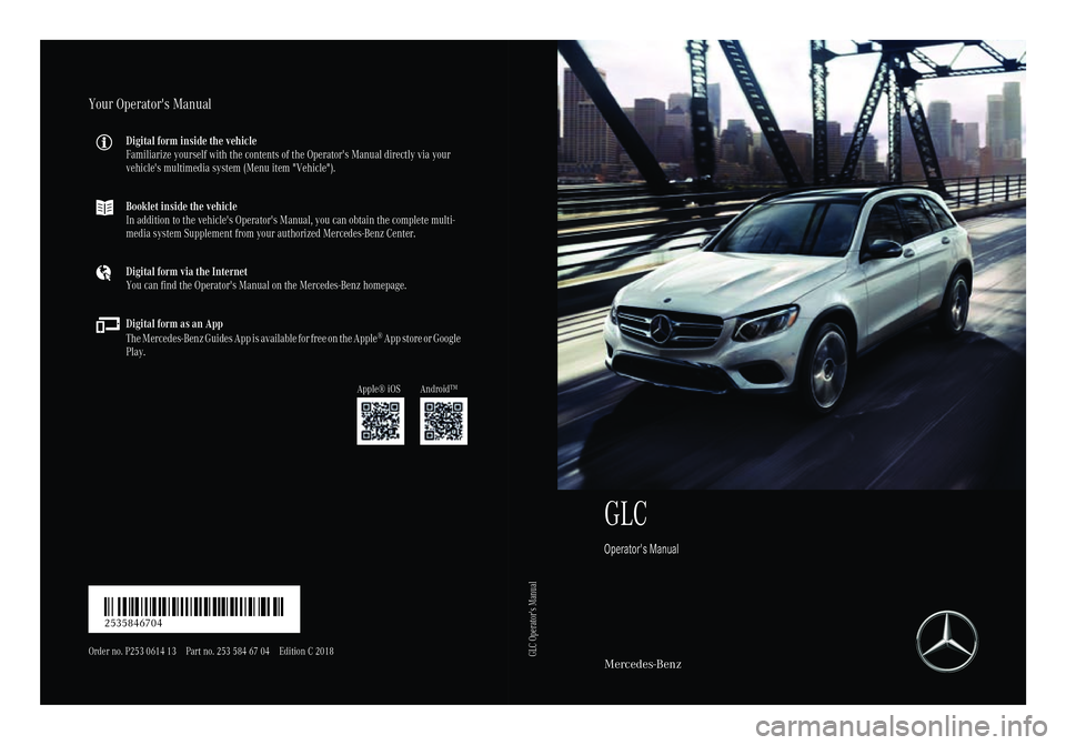 MERCEDES-BENZ GLC 2018 Owners Manual GLC Operator's Manual
Mercedes-BenzYour Operator's Manual Digital form inside the vehicle
Familiarize yourself with the contents of the Operator's Manual directly via your
vehicle's mu MERCEDES-BENZ GLC 2018 Owners Manual GLC Operator's Manual
Mercedes-BenzYour Operator's Manual Digital form inside the vehicle
Familiarize yourself with the contents of the Operator's Manual directly via your
vehicle's mu