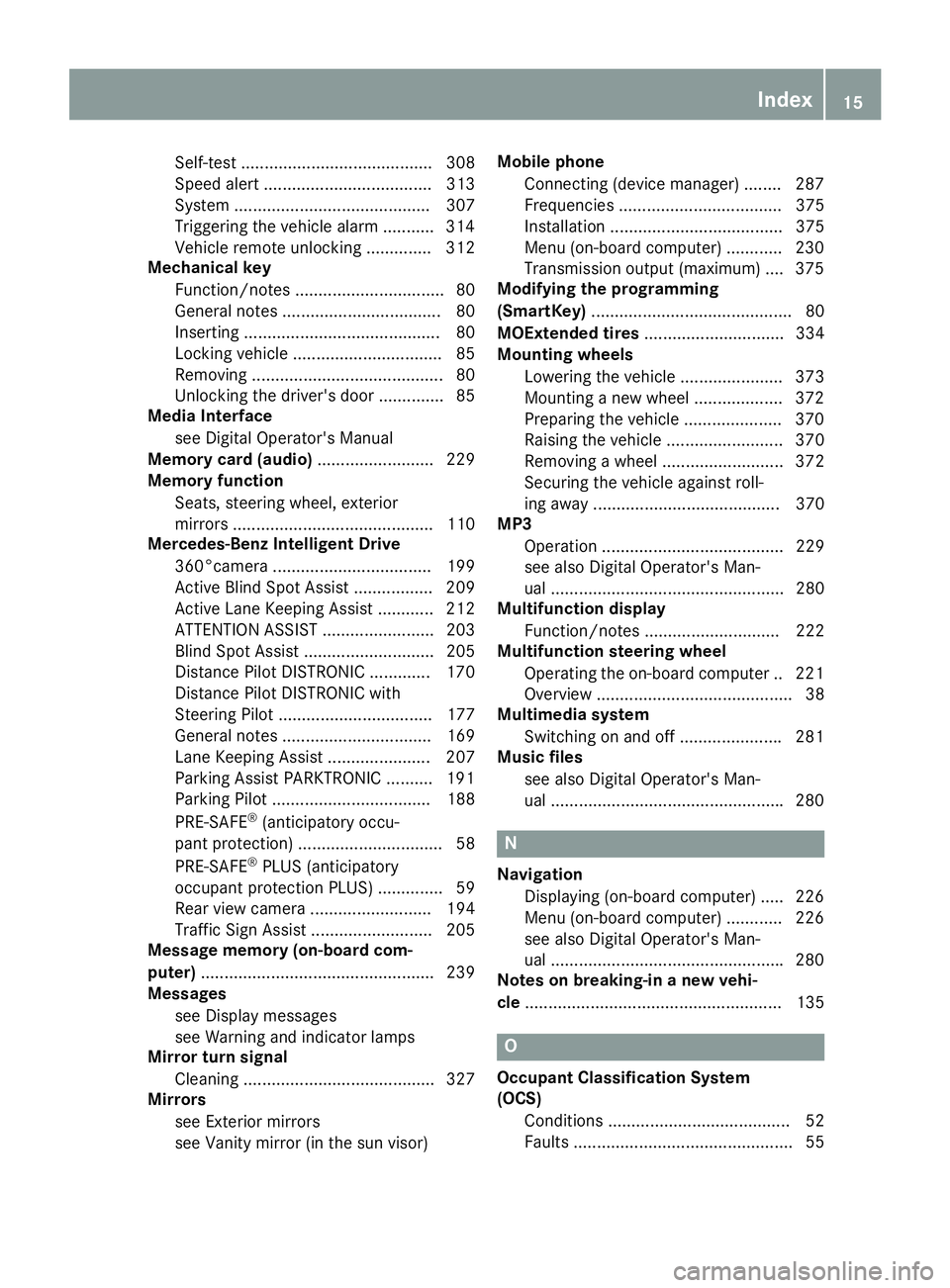 MERCEDES-BENZ GLC 2018  Owners Manual Self-test ......................................... 308
Speed alert .................................... 313
System .......................................... 307
Triggering the vehicle alarm ........