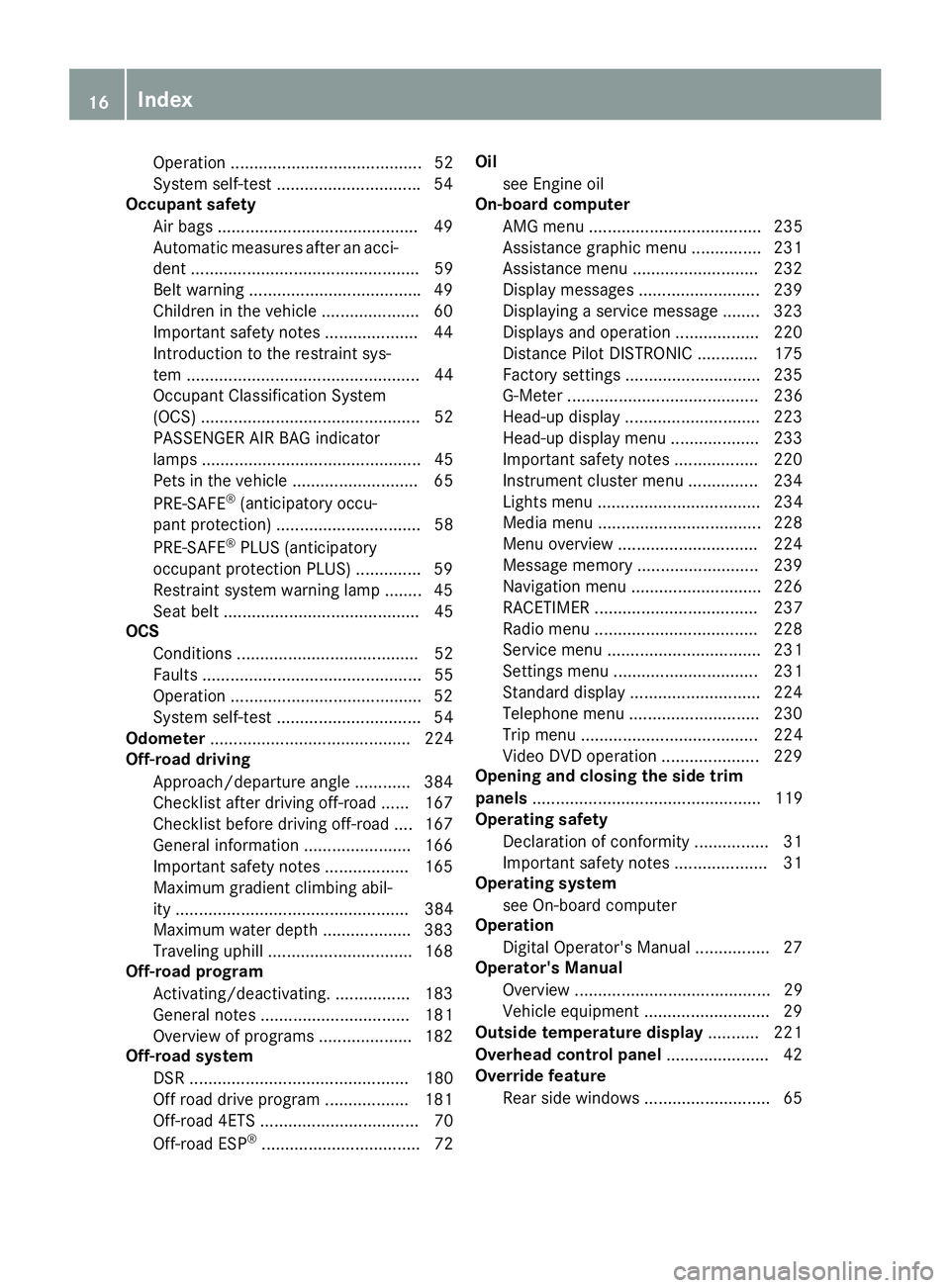 MERCEDES-BENZ GLC 2018 Owners Manual Operation ......................................... 52
System self-test .............................. .5 4
Occupant safety
Air bags .......................................... .4 9
Automatic measures MERCEDES-BENZ GLC 2018 Owners Manual Operation ......................................... 52
System self-test .............................. .5 4
Occupant safety
Air bags .......................................... .4 9
Automatic measures