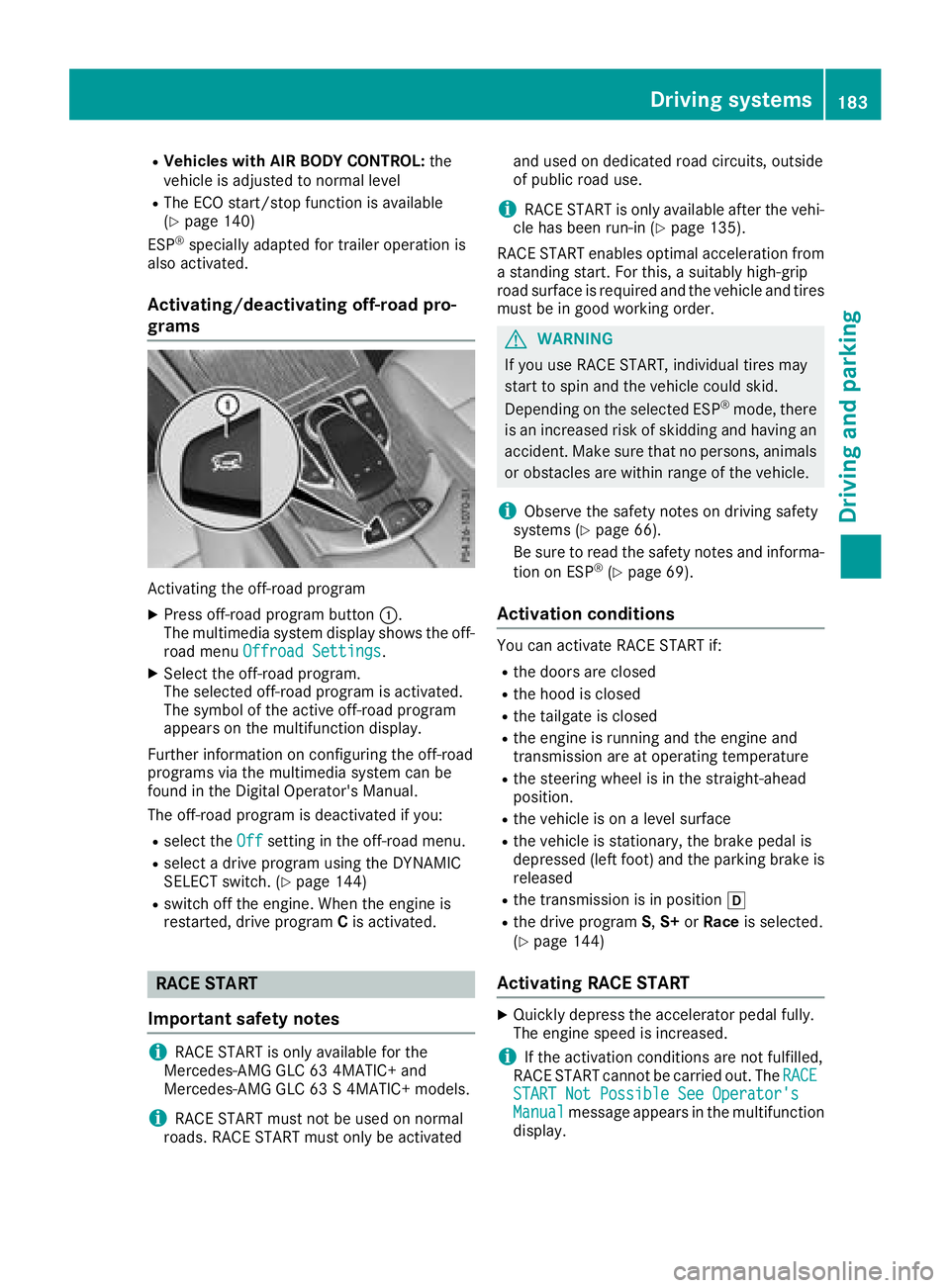 MERCEDES-BENZ GLC 2018  Owners Manual R
Vehicles with AIR BODY CONTROL: the
vehicle is adjusted to normal level R
The ECO start/stop function is available
( Y
page 140)
ESP ®
specially adapted for trailer operation is
also activated.
Act