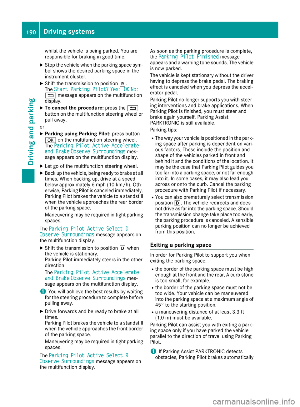 MERCEDES-BENZ GLC 2018 Owners Manual whilst the vehicle is being parked. You are
responsible for braking in good time. X
Stop the vehicle when the parking space sym-
bol shows the desired parking space in the
instrument cluster. X
Shift MERCEDES-BENZ GLC 2018 Owners Manual whilst the vehicle is being parked. You are
responsible for braking in good time. X
Stop the vehicle when the parking space sym-
bol shows the desired parking space in the
instrument cluster. X
Shift