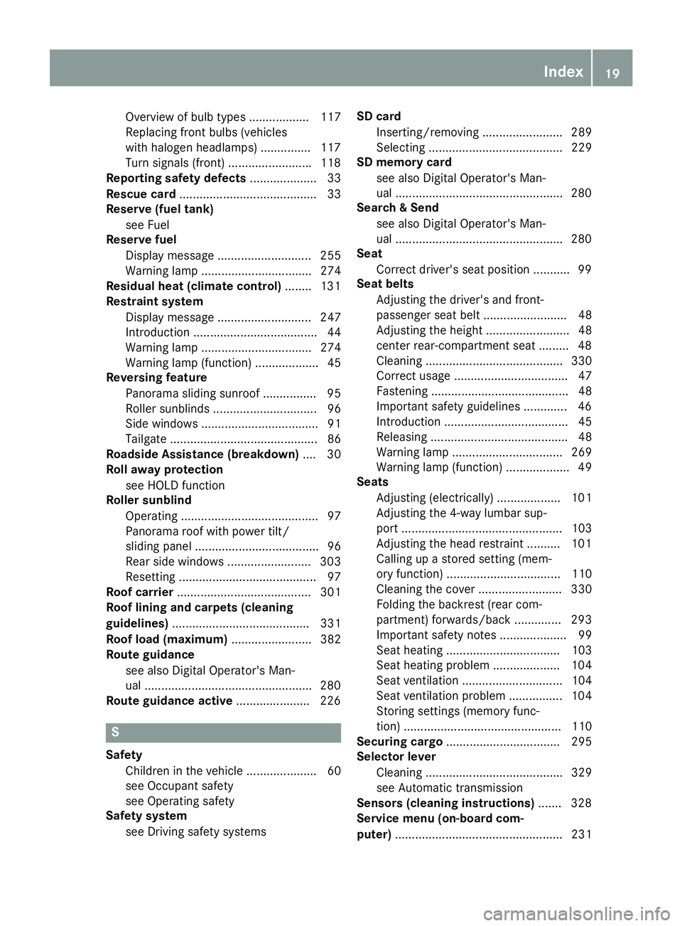 MERCEDES-BENZ GLC 2018  Owners Manual Overview of bulb types .................. 117
Replacing front bulbs (vehicles
with halogen headlamps) ............... 117
Turn signals (front) ........................ .1 18
Reporting safety defects .