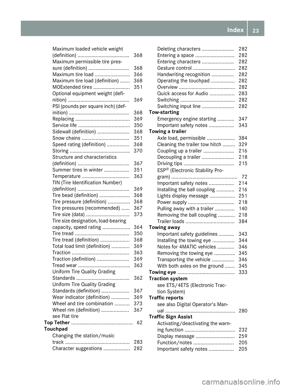 MERCEDES-BENZ GLC 2018 Owners Manual Maximum loaded vehicle weight
(definition) .................................... .3 68
Maximum permissible tire pres-
sure (definition) ............................ .3 68
Maximum tire load ............