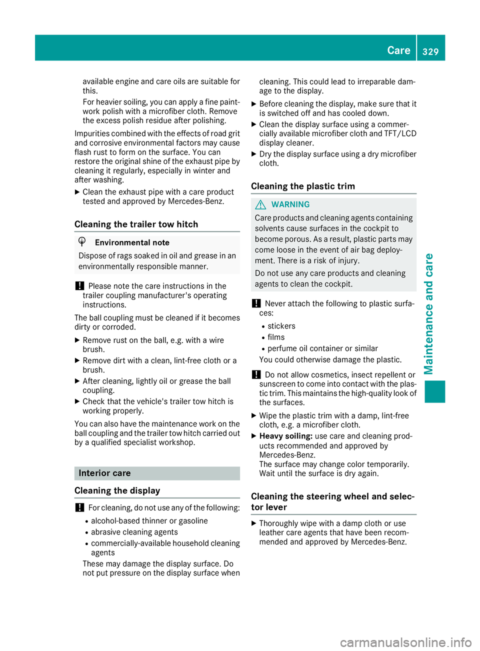 MERCEDES-BENZ GLC 2018 Owners Manual available engine and care oils are suitable for
this.
For heavier soiling, you can apply a fine paint-
work polish with a microfiber cloth. Remove
the excess polish residue after polishing.
Impurities MERCEDES-BENZ GLC 2018 Owners Manual available engine and care oils are suitable for
this.
For heavier soiling, you can apply a fine paint-
work polish with a microfiber cloth. Remove
the excess polish residue after polishing.
Impurities