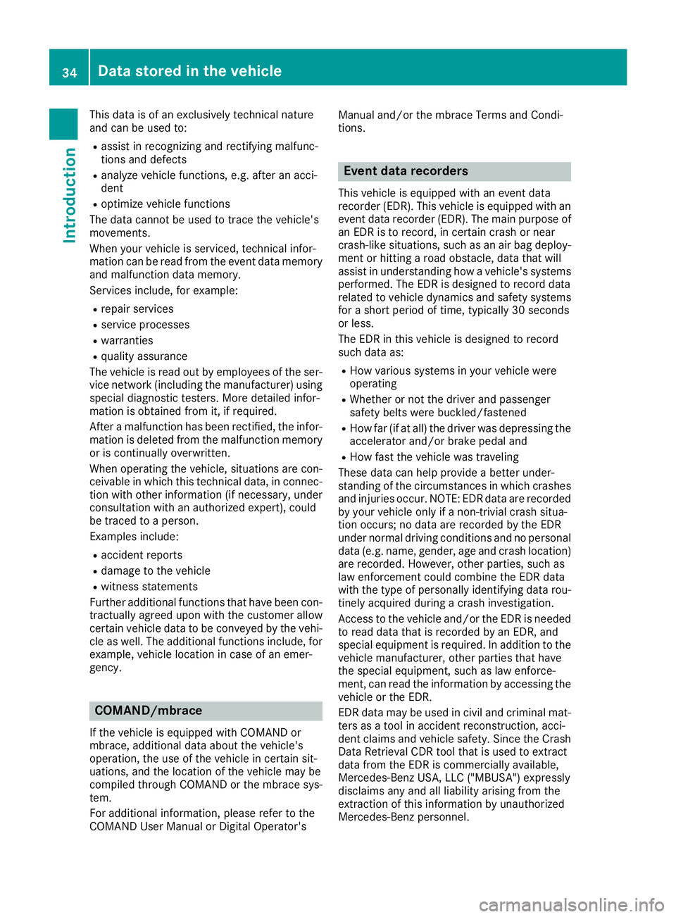 MERCEDES-BENZ GLC 2018 Owners Guide This data is of an exclusively technical nature
and can be used to: R
assist in recognizing and rectifying malfunc-
tions and defects R
analyze vehicle functions, e.g. after an acci-
dent R
optimize v MERCEDES-BENZ GLC 2018 Owners Guide This data is of an exclusively technical nature
and can be used to: R
assist in recognizing and rectifying malfunc-
tions and defects R
analyze vehicle functions, e.g. after an acci-
dent R
optimize v