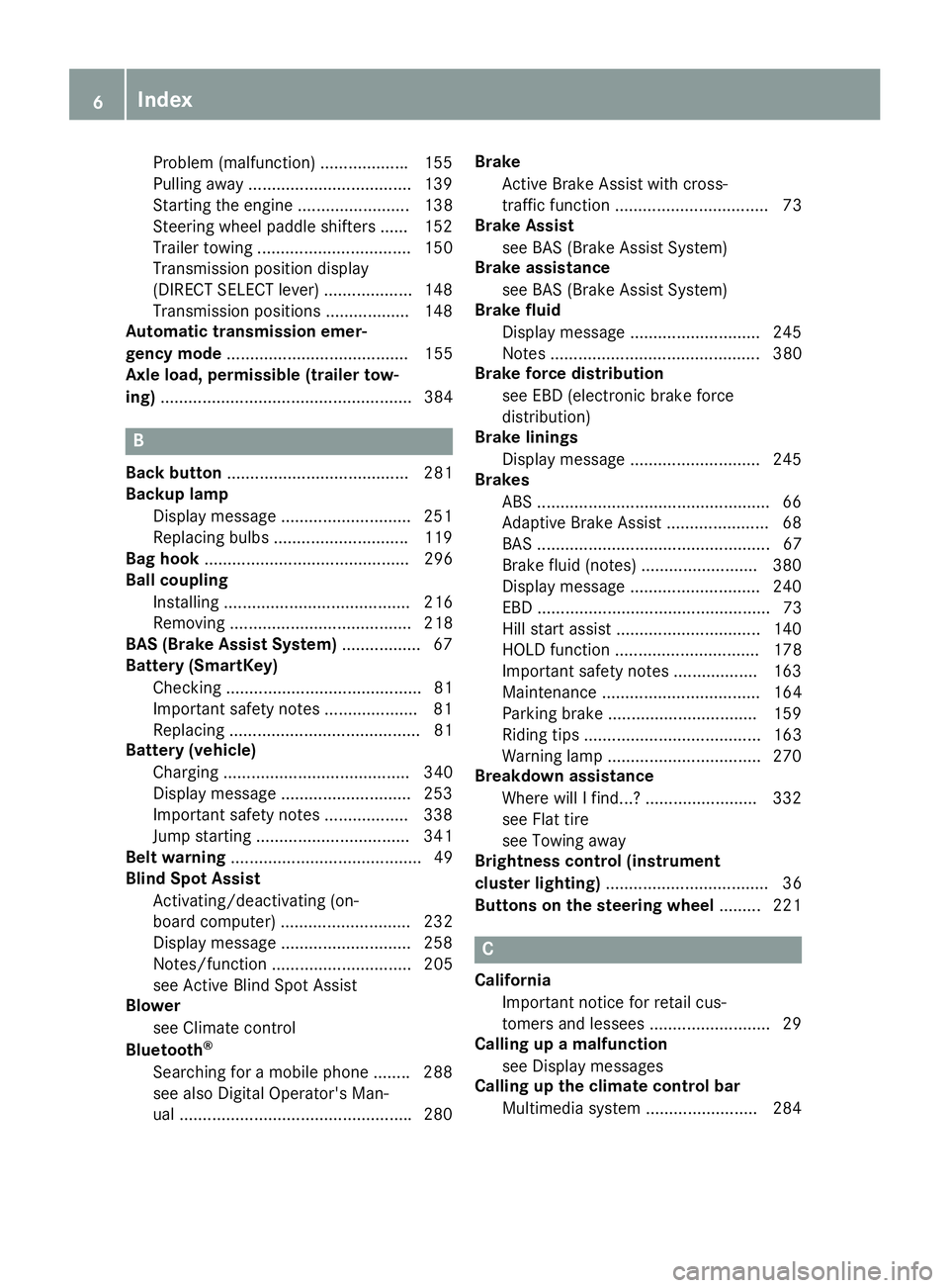 MERCEDES-BENZ GLC 2018  Owners Manual Problem (malfunction) .................. .1 55
Pulling away ................................... 139
Starting the engine ........................ 138
Steering wheel paddle shifters ...... 152
Trailer t