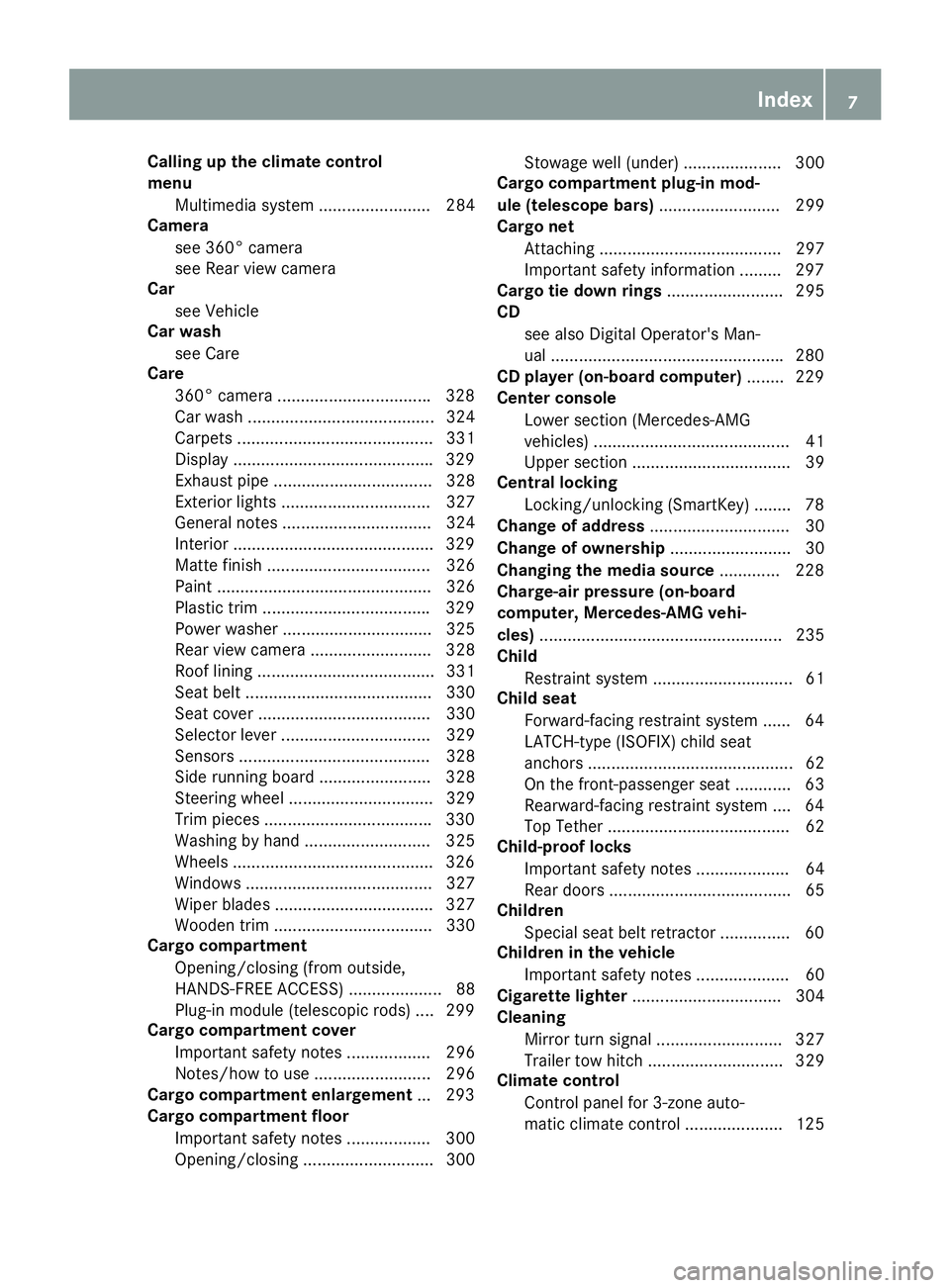 MERCEDES-BENZ GLC 2018  Owners Manual Calling up the climate control
menu
Multimedia system ........................ 284
Camera
see 360° camera
see Rear view camera
Car
see Vehicle
Car wash
see Care
Care
360° camera ....................