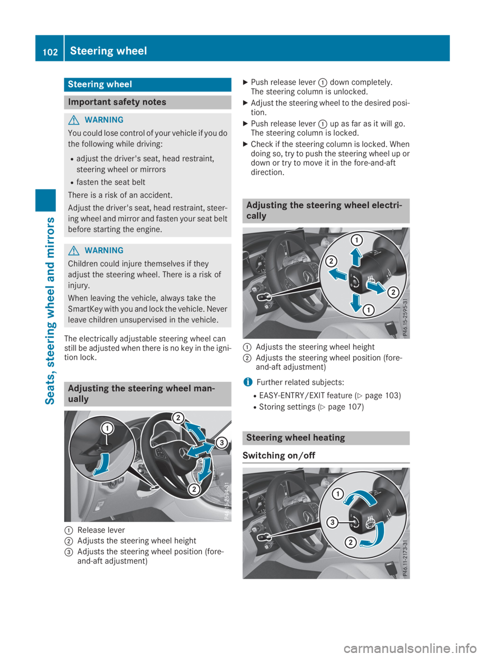 MERCEDES-BENZ GLC 2019  Owners Manual Steering wheel
Important safety notes
GWARNING
You could lose control of your vehicle if you do
the following while driving:
Radjust the driver's seat, head restraint,
steering wheel or mirrors
Rf