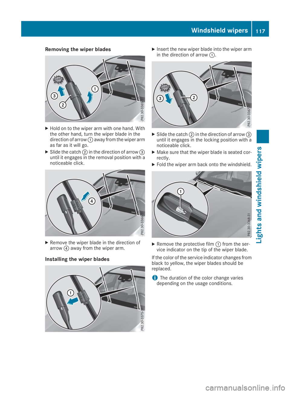 MERCEDES-BENZ GLC 2019  Owners Manual Removing the wiper blades
XHold on to the wiper arm with one hand. Withthe other hand, turn the wiper blade in thedirection of arrow�Caway from the wiper armas far as it will go.
XSlide the catch�Din 