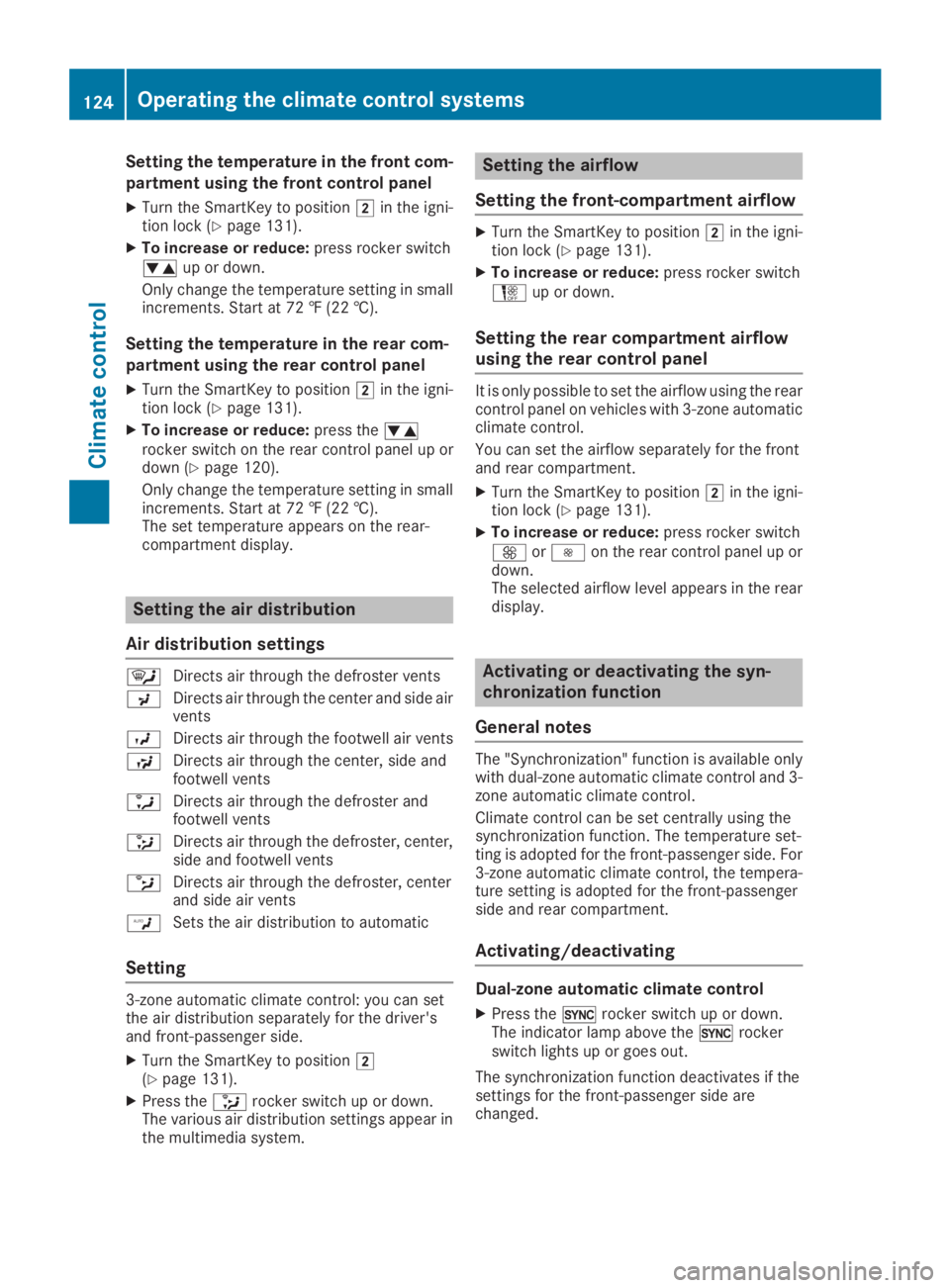 MERCEDES-BENZ GLC 2019  Owners Manual Setting the temperature in the front com-
partment using the front control panel
XTurn the SmartKey to position�Hin the igni-tion lock (Ypage 131).
XTo increase or reduce:press rocker switch�