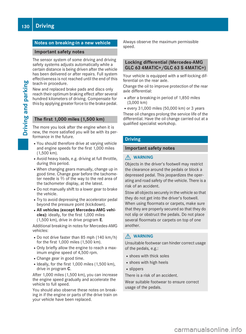 MERCEDES-BENZ GLC 2019 Owners Manual Notes on breaking-in a new vehicle
Important safety notes
The sensor system of some driving and drivingsafety systems adjusts automatically while acertain distance is being driven after the vehiclehas MERCEDES-BENZ GLC 2019 Owners Manual Notes on breaking-in a new vehicle
Important safety notes
The sensor system of some driving and drivingsafety systems adjusts automatically while acertain distance is being driven after the vehiclehas