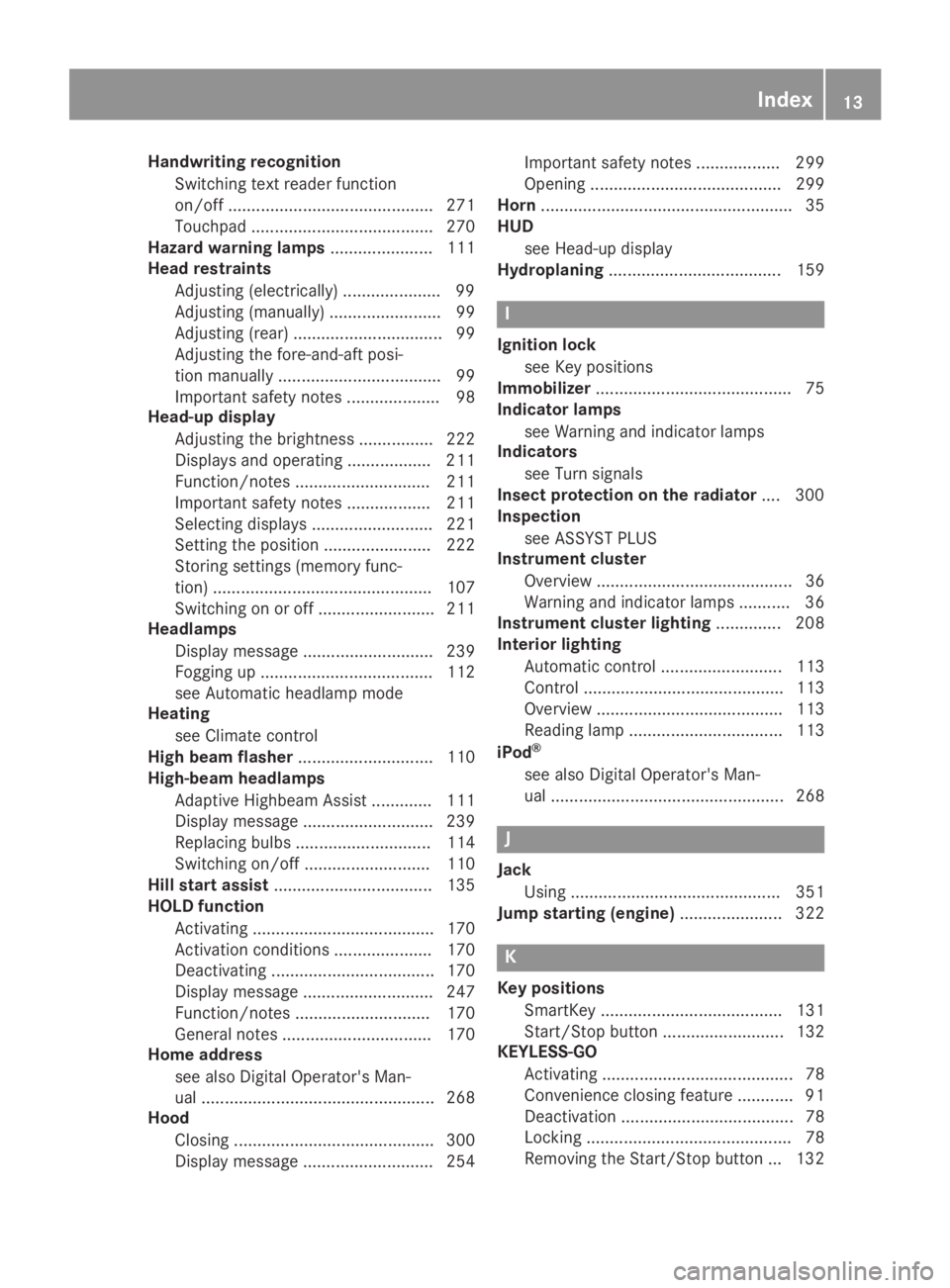 MERCEDES-BENZ GLC 2019  Owners Manual Handwriting recognition
Switching text reader function
on/off ............................................ 271
Touchpad ....................................... 270
Hazard warning lamps................