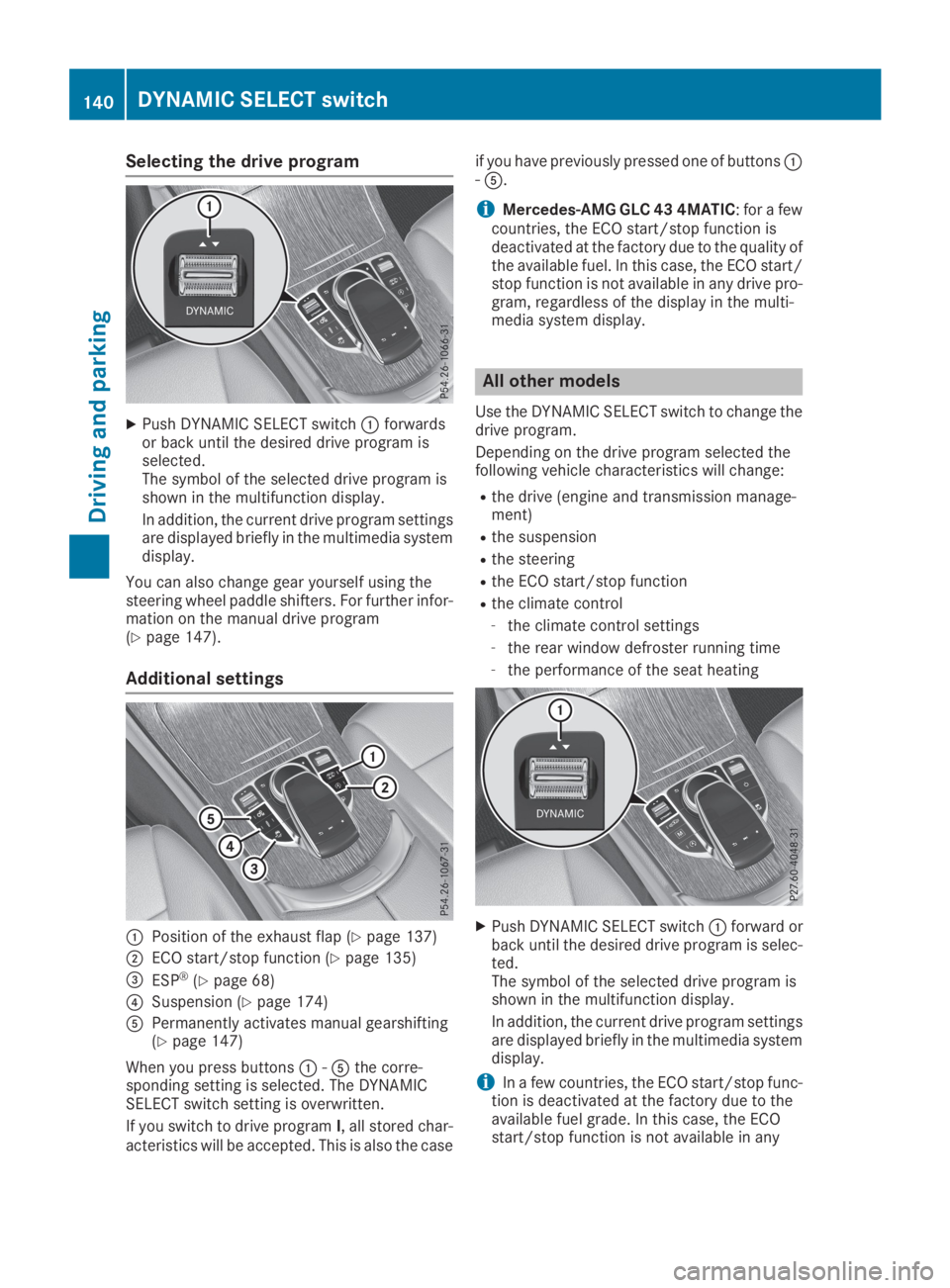 MERCEDES-BENZ GLC 2019  Owners Manual Selecting the drive program
XPush DYNAMIC SELECT switch�Cforwardsor back until the desired drive program isselected.The symbol of the selected drive program isshown in the multifunction display.
In ad