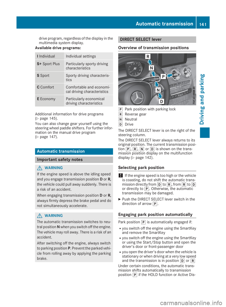 MERCEDES-BENZ GLC 2019  Owners Manual drive program, regardless of the display in themultimedia system display.
Available drive programs:
IIndividualIndividual settings
S+Sport PlusParticularly sporty drivingcharacteristics
SSportSporty d