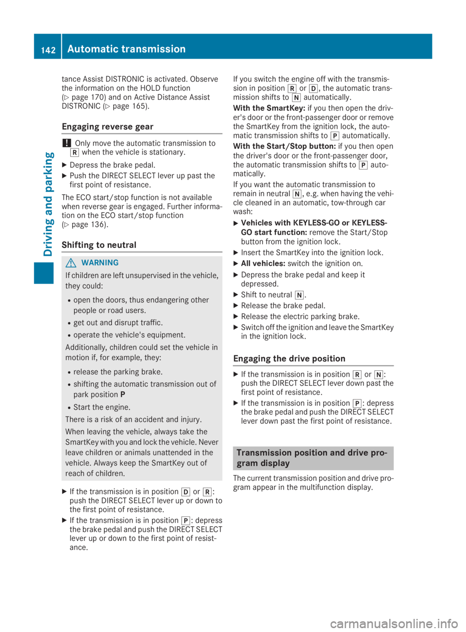 MERCEDES-BENZ GLC 2019  Owners Manual tance Assist DISTRONIC is activated. Observethe information on the HOLD function(Ypage 170) and on Active Distance AssistDISTRONIC (Ypage 165).
Engaging reverse gear
!Only move the automatic transmiss
