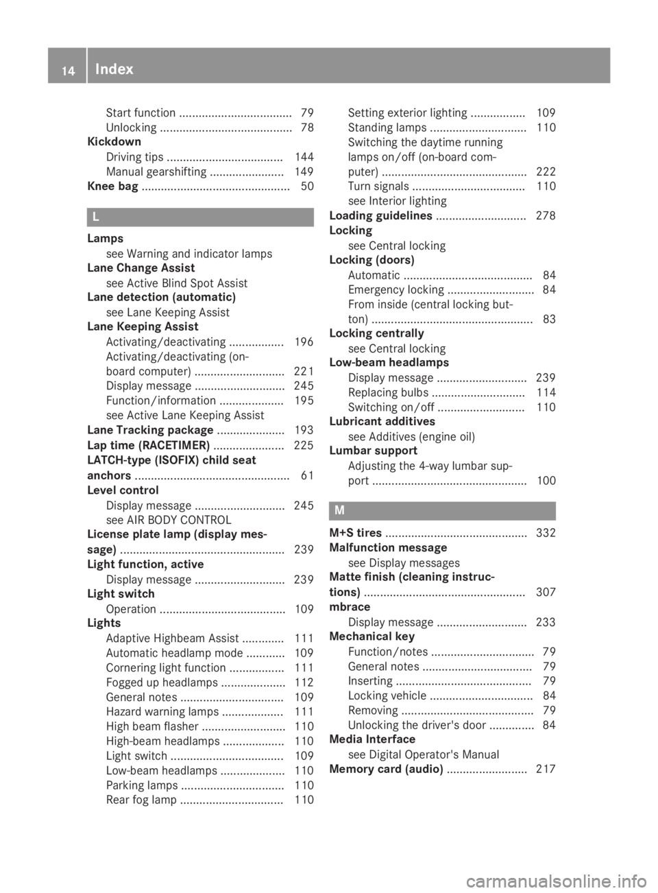 MERCEDES-BENZ GLC 2019 User Guide Start function ................................... 79
Unlocking ......................................... 78
Kickdown
Driving tips .................................... 144
Manual gearshifting ........