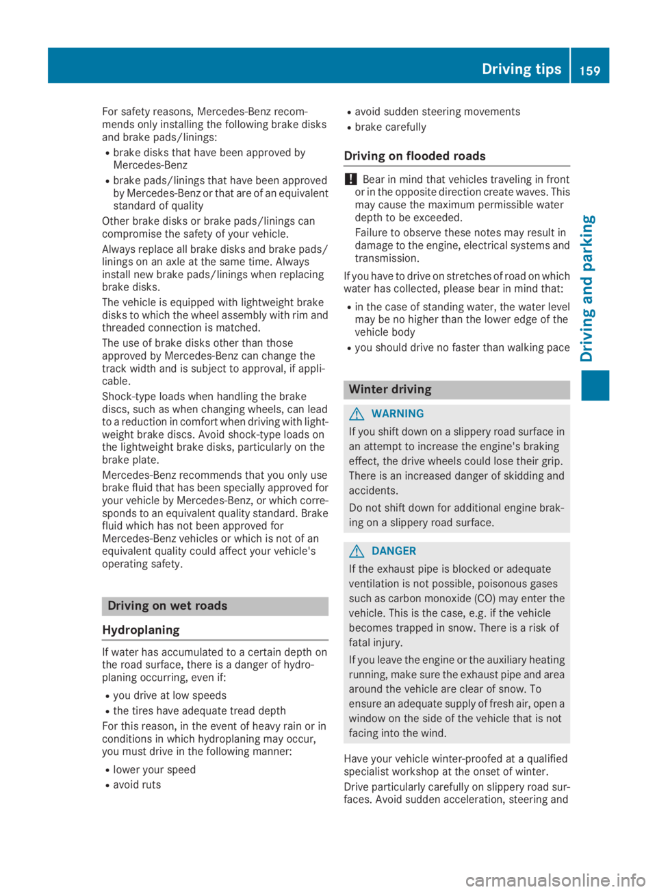MERCEDES-BENZ GLC 2019 Owners Manual For safety reasons, Mercedes-Benz recom-mends only installing the following brake disksand brake pads/linings:
Rbrake disks that have been approved byMercedes-Benz
Rbrake pads/linings that have been a MERCEDES-BENZ GLC 2019 Owners Manual For safety reasons, Mercedes-Benz recom-mends only installing the following brake disksand brake pads/linings:
Rbrake disks that have been approved byMercedes-Benz
Rbrake pads/linings that have been a