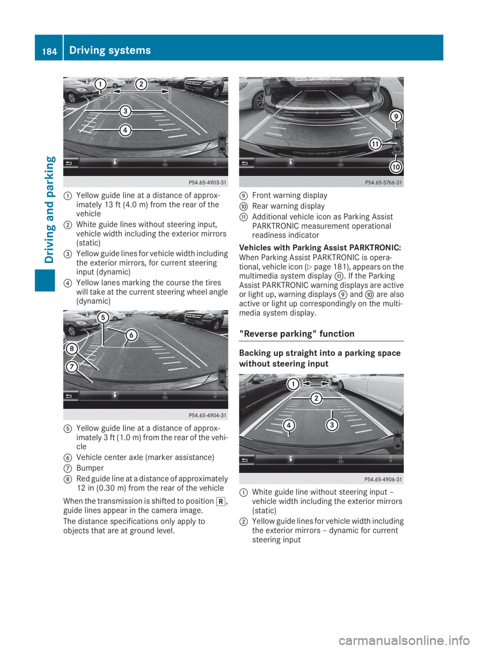 MERCEDES-BENZ GLC 2019  Owners Manual �CYellow guide line at a distance of approx-imately 13 ft (4.0 m) from the rear of thevehicle
�DWhite guide lines without steering input,vehicle width including the exterior mirrors(static)
�