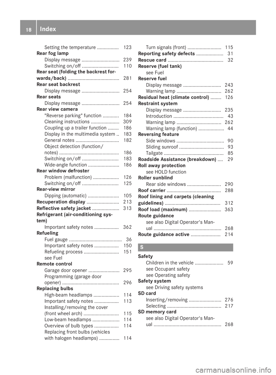 MERCEDES-BENZ GLC 2019 User Guide Setting the temperature ................ 123
Rear fog lamp
Display message ............................ 239
Switching on/off........................... 110
Rear seat (folding the backrest for-
wards/b