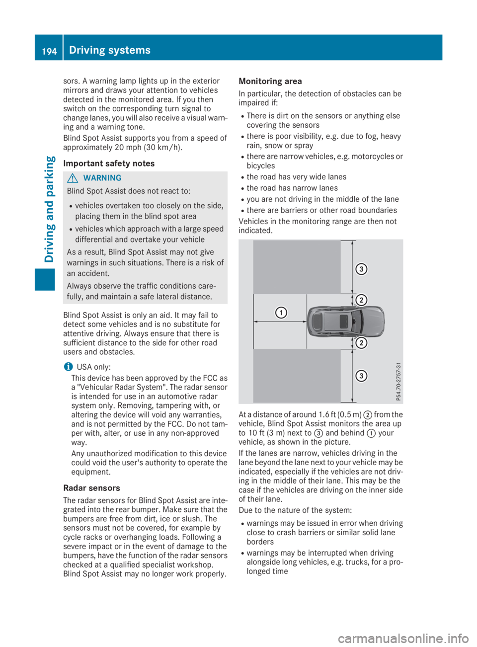 MERCEDES-BENZ GLC 2019  Owners Manual sors. A warning lamp lights up in the exteriormirrors and draws your attention to vehiclesdetected in the monitored area. If you thenswitch on the corresponding turn signal tochange lanes, you will al