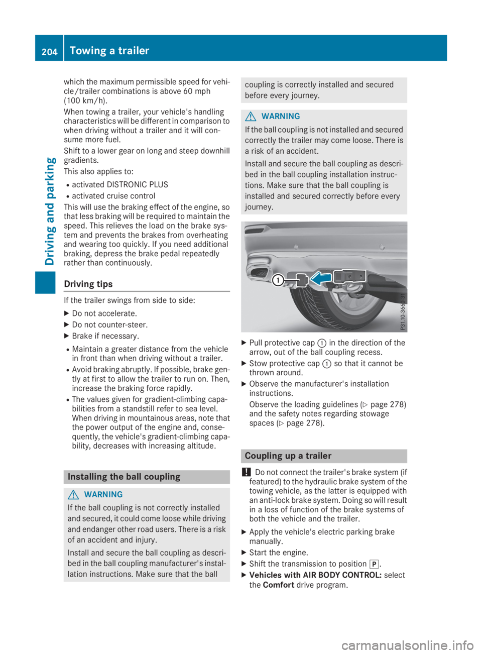 MERCEDES-BENZ GLC 2019  Owners Manual which the maximum permissible speed for vehi-cle/trailer combinations is above 60 mph(100 km/h).
When towing a trailer, your vehicle's handlingcharacteristics will be different in comparison towhe