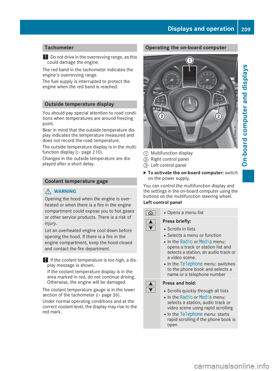MERCEDES-BENZ GLC 2019 Owners Manual Tachometer
!Do not drive in the overrevving range, as thiscould damage the engine.
The red band in the tachometer indicates theengine's overrevving range.
The fuel supply is interrupted to protect MERCEDES-BENZ GLC 2019 Owners Manual Tachometer
!Do not drive in the overrevving range, as thiscould damage the engine.
The red band in the tachometer indicates theengine's overrevving range.
The fuel supply is interrupted to protect