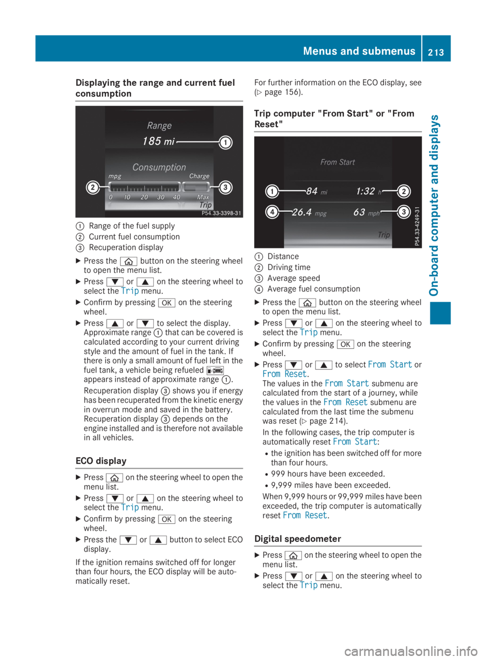 MERCEDES-BENZ GLC 2019  Owners Manual Displaying the range and current fuel
consumption
�CRange of the fuel supply
�DCurrent fuel consumption
�