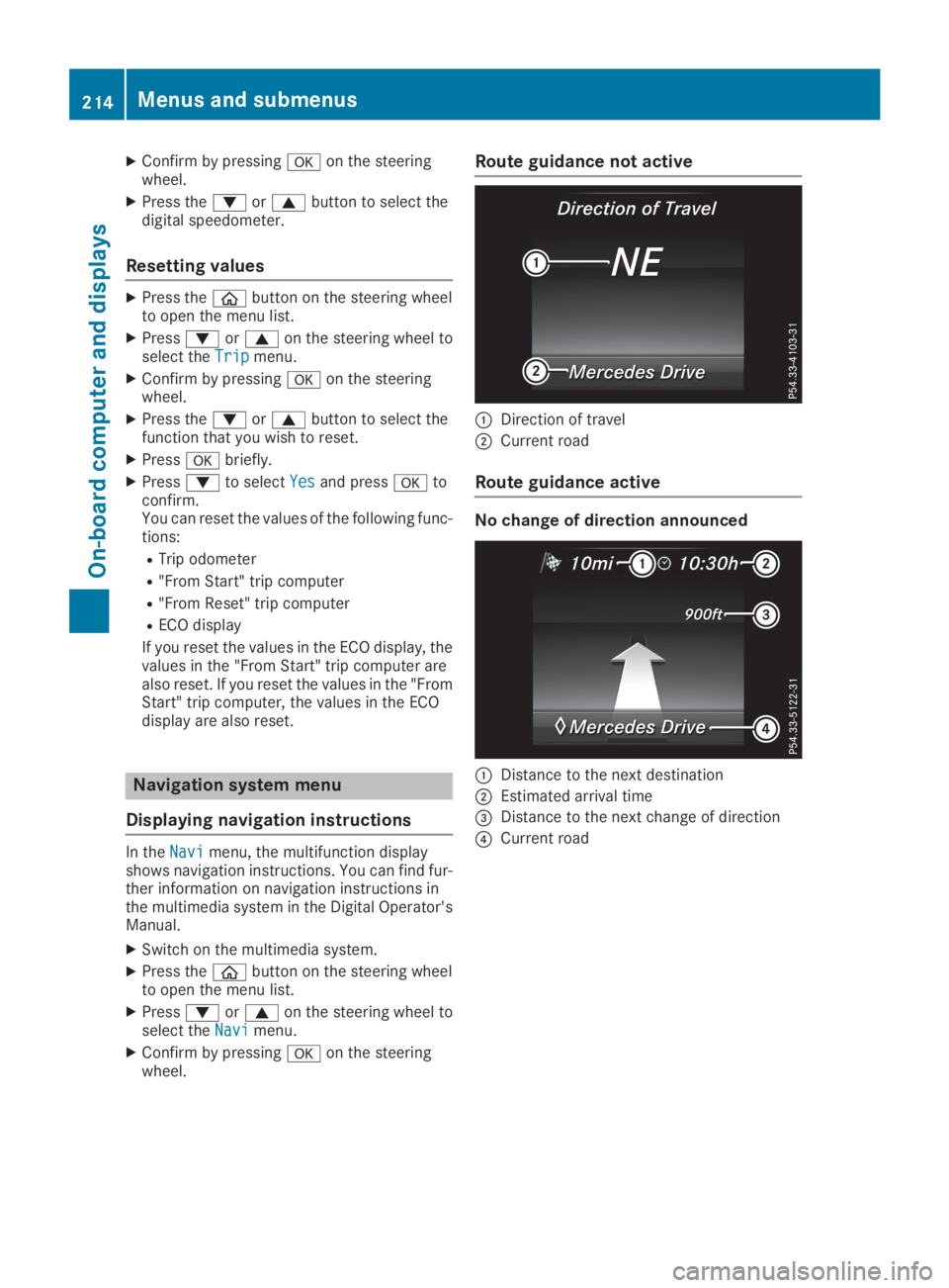 MERCEDES-BENZ GLC 2019  Owners Manual XConfirm by pressing�von the steeringwheel.
XPress the�dor�cbutton to select thedigital speedometer.
Resetting values
XPress the�