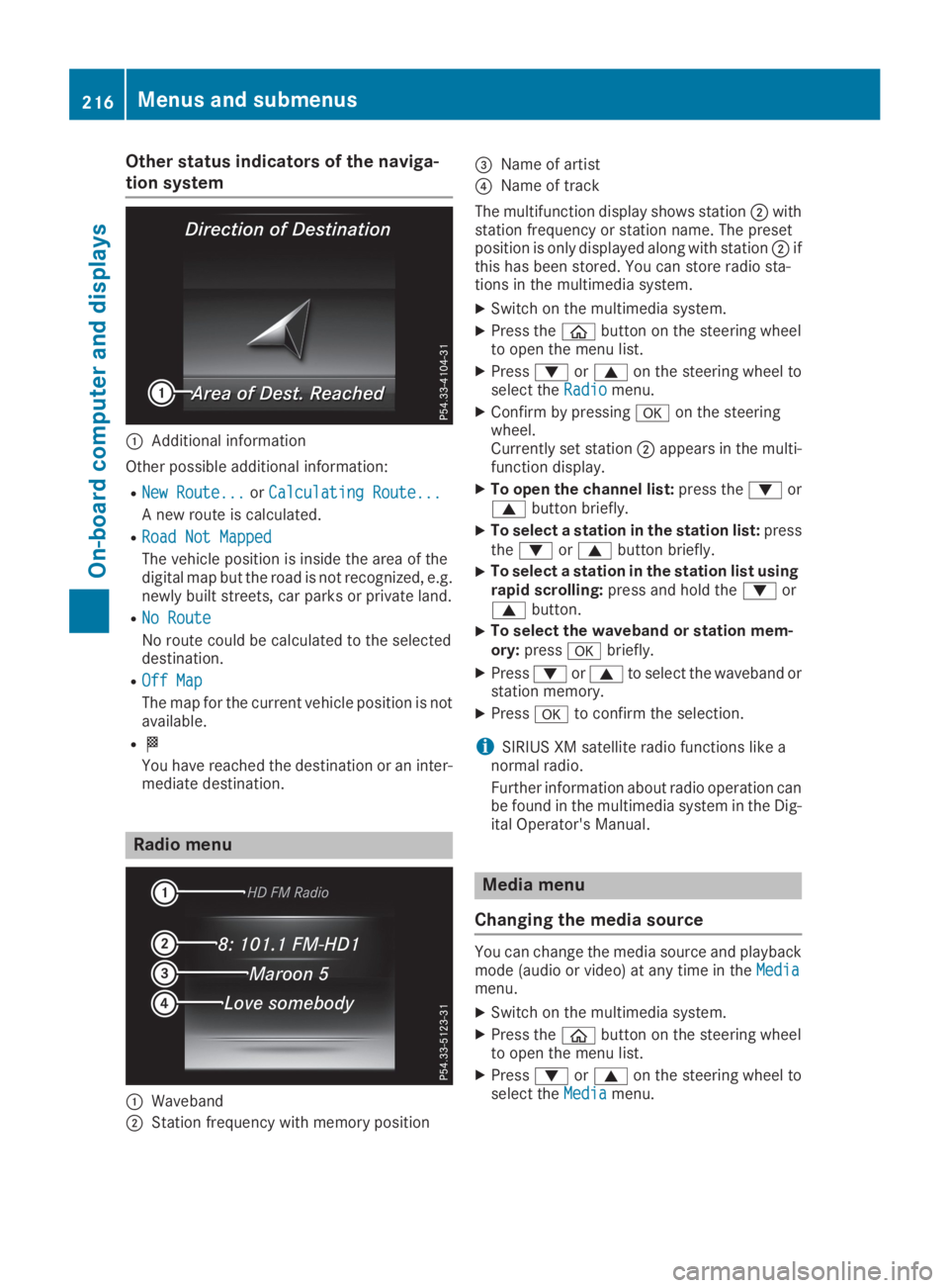 MERCEDES-BENZ GLC 2019  Owners Manual Other status indicators of the naviga-
tion system
�CAdditional information
Other possible additional information:
RNew Route...New Route...orCalculating Route...Calculating Route...
A new route is ca