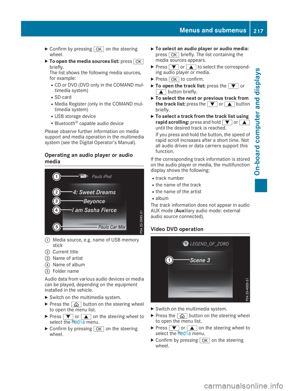 MERCEDES-BENZ GLC 2019  Owners Manual XConfirm by pressing�von the steeringwheel.
XTo open the media sources list:press�vbriefly.The list shows the following media sources,for example:
RCD or DVD (DVD only in the COMAND mul-timedia system
