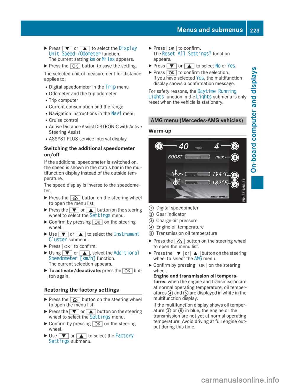 MERCEDES-BENZ GLC 2019  Owners Manual XPress�dor�cto select theDisplayDisplayUnit Speed-/OdometerUnit Speed-/Odometerfunction.The current settingkmkmorMilesMilesappears.
XPress the�vbutton to save the setting.
The selected unit of measure