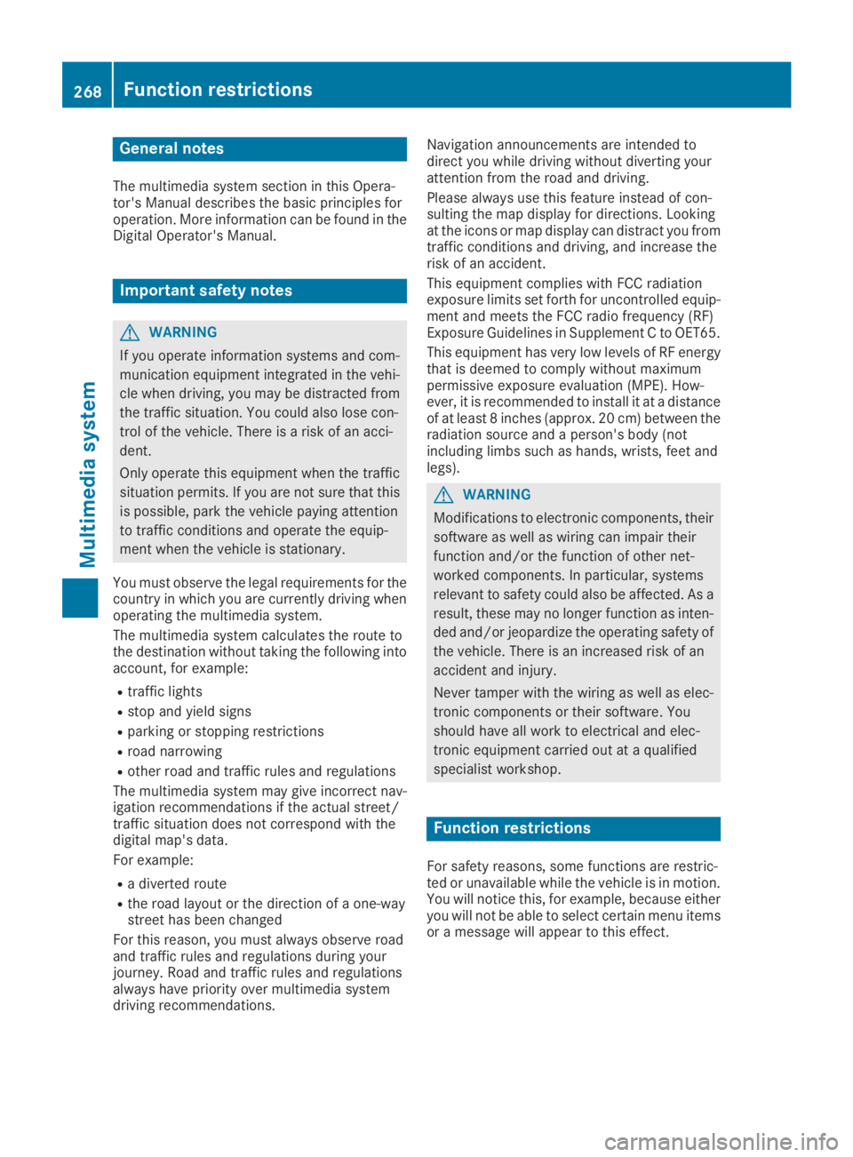 MERCEDES-BENZ GLC 2019  Owners Manual General notes
The multimedia system section in this Opera-tor's Manual describes the basic principles foroperation. More information can be found in theDigital Operator's Manual.
Important saf