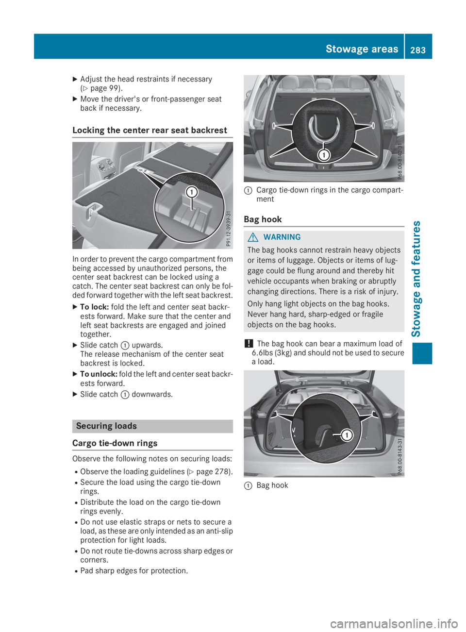 MERCEDES-BENZ GLC 2019  Owners Manual XAdjust the head restraints if necessary(Ypage 99).
XMove the driver's or front-passenger seatback if necessary.
Locking the center rear seat backrest
In order to prevent the cargo compartment fro