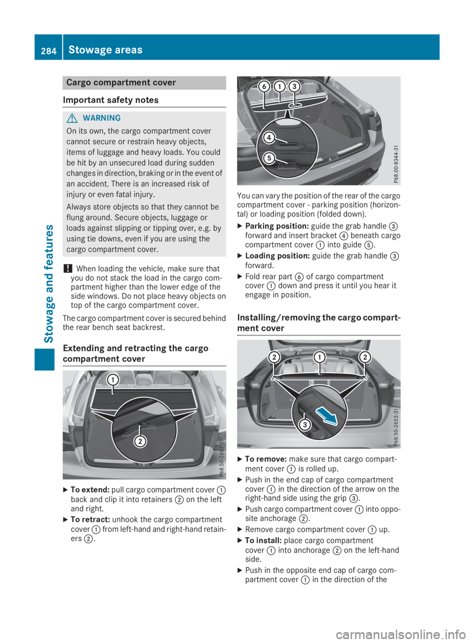 MERCEDES-BENZ GLC 2019  Owners Manual Cargo compartment cover
Important safety notes
GWARNING
On its own, the cargo compartment cover
cannot secure or restrain heavy objects,
items of luggage and heavy loads. You could
be hit by an unsecu