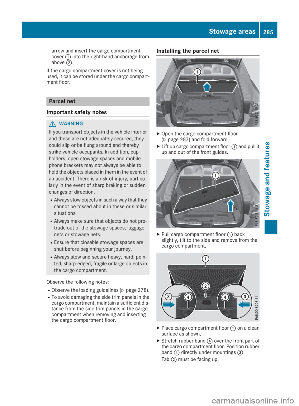 MERCEDES-BENZ GLC 2019  Owners Manual arrow and insert the cargo compartmentcover�Cinto the right-hand anchorage fromabove�D.
If the cargo compartment cover is not beingused, it can be stored under the cargo compart-ment floor.
Parcel net
