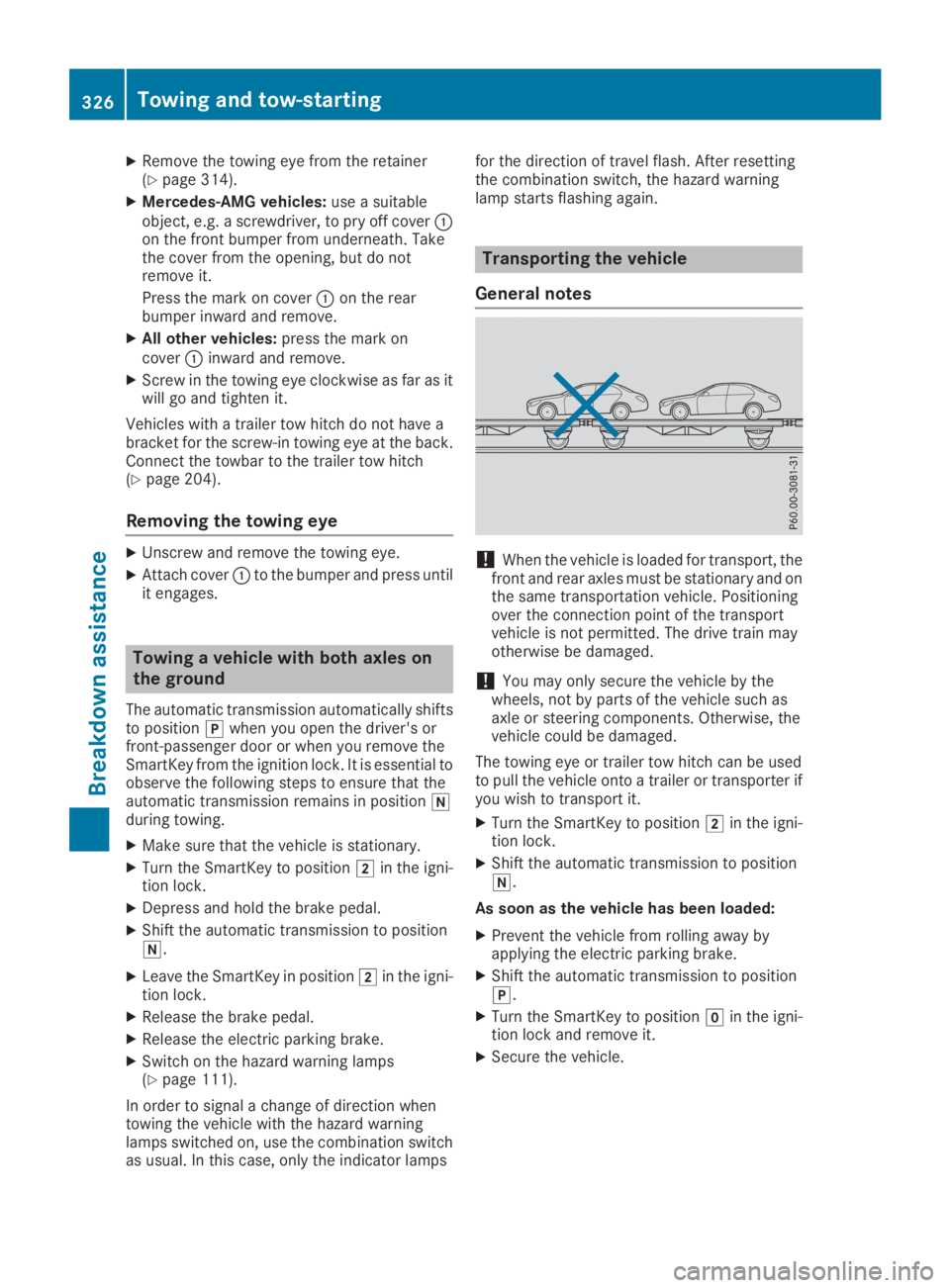 MERCEDES-BENZ GLC 2019  Owners Manual XRemove the towing eye from the retainer(Ypage 314).
XMercedes-AMG vehicles:use a suitableobject, e.g. a screwdriver, to pry off cover�Con the front bumper from underneath. Takethe cover from the open